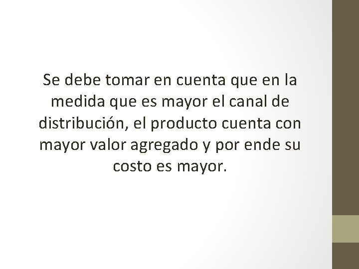 Se debe tomar en cuenta que en la medida que es mayor el canal Se debe tomar en cuenta que en la medida que es mayor el canal