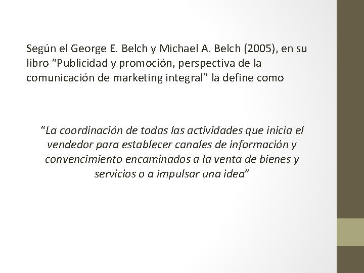 Según el George E. Belch y Michael A. Belch (2005), en su libro “Publicidad Según el George E. Belch y Michael A. Belch (2005), en su libro “Publicidad