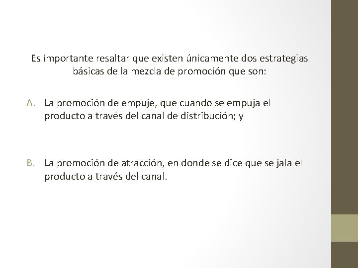 Es importante resaltar que existen únicamente dos estrategias básicas de la mezcla de promoción Es importante resaltar que existen únicamente dos estrategias básicas de la mezcla de promoción