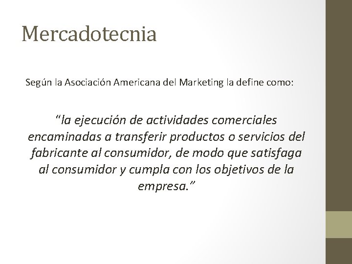 Mercadotecnia Según la Asociación Americana del Marketing la define como: “la ejecución de actividades Mercadotecnia Según la Asociación Americana del Marketing la define como: “la ejecución de actividades