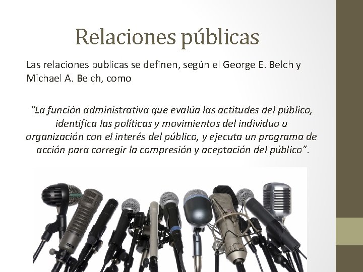 Relaciones públicas Las relaciones publicas se definen, según el George E. Belch y Michael Relaciones públicas Las relaciones publicas se definen, según el George E. Belch y Michael