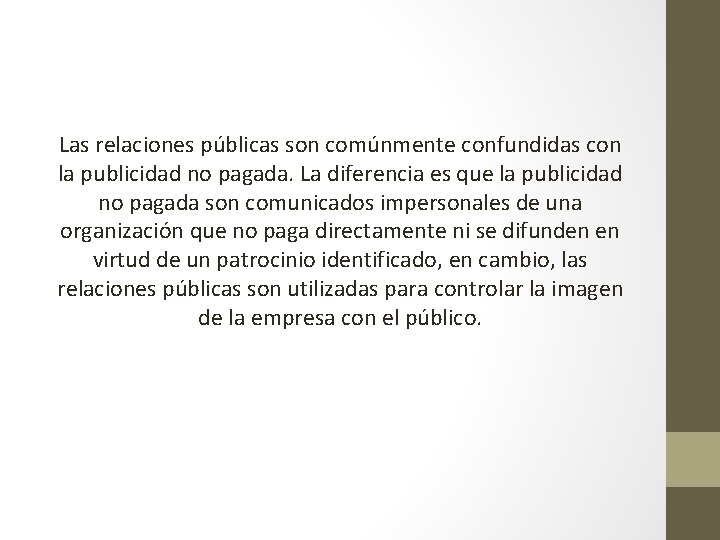 Las relaciones públicas son comúnmente confundidas con la publicidad no pagada. La diferencia es Las relaciones públicas son comúnmente confundidas con la publicidad no pagada. La diferencia es