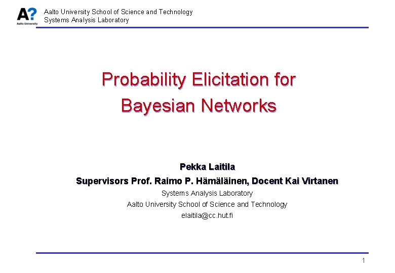 Aalto University School of Science and Technology Systems Analysis Laboratory Probability Elicitation for Bayesian