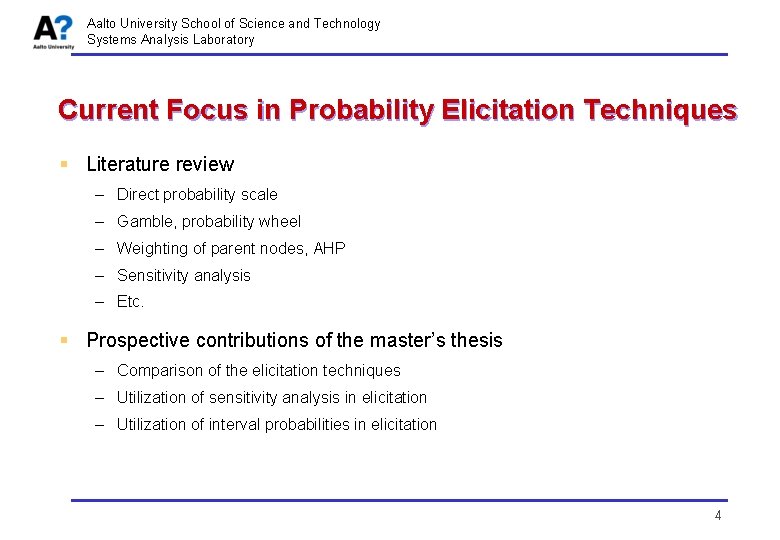 Aalto University School of Science and Technology Systems Analysis Laboratory Current Focus in Probability
