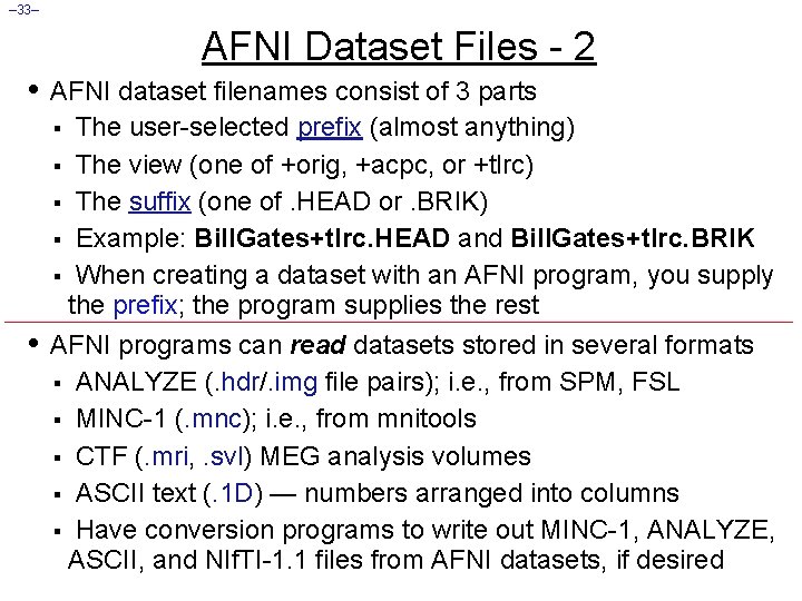 – 33– AFNI Dataset Files - 2 • AFNI dataset filenames consist of 3