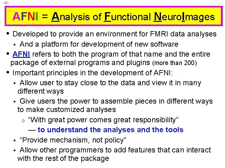 – 2– AFNI = Analysis of Functional Neuro. Images • Developed to provide an
