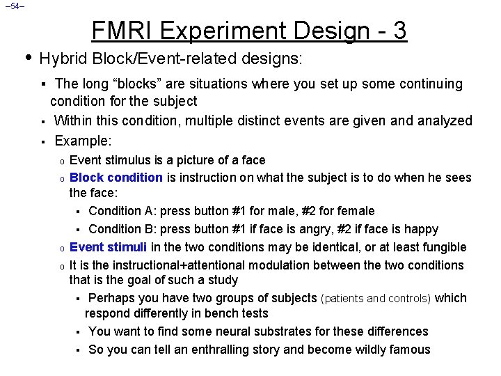 – 54– FMRI Experiment Design - 3 • Hybrid Block/Event-related designs: § The long