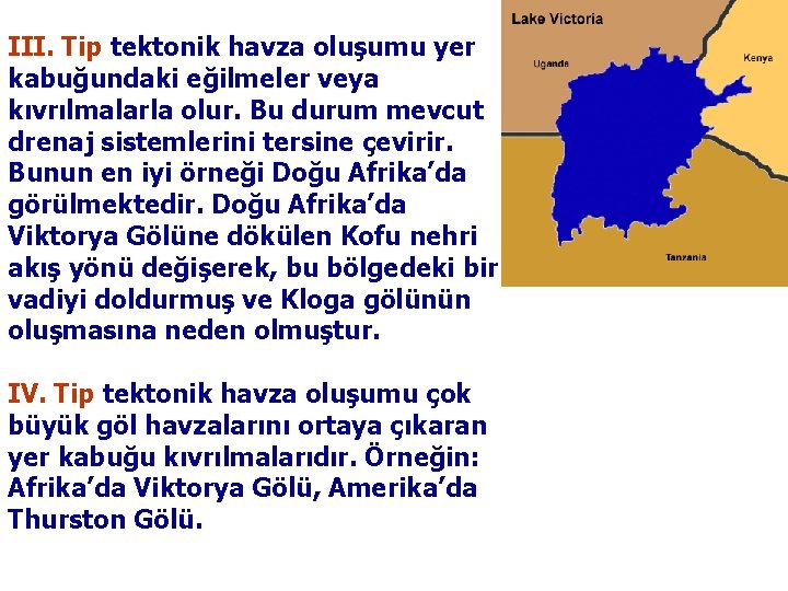 III. Tip tektonik havza oluşumu yer kabuğundaki eğilmeler veya kıvrılmalarla olur. Bu durum mevcut