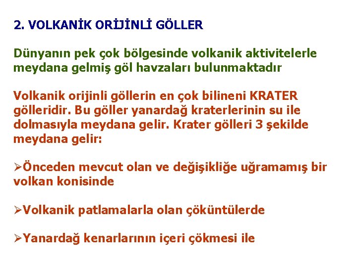 2. VOLKANİK ORİJİNLİ GÖLLER Dünyanın pek çok bölgesinde volkanik aktivitelerle meydana gelmiş göl havzaları