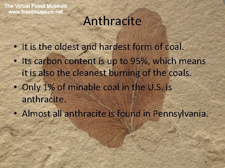 Anthracite • It is the oldest and hardest form of coal. • Its carbon