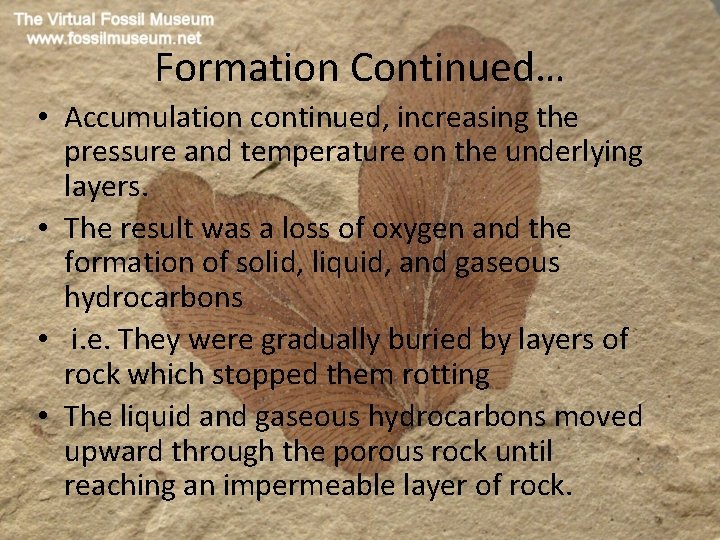 Formation Continued… • Accumulation continued, increasing the pressure and temperature on the underlying layers.