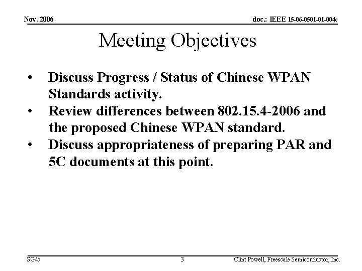 Nov. 2006 doc. : IEEE 15 -06 -0501 -01 -004 c Meeting Objectives •