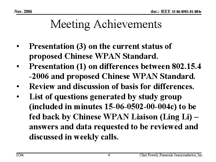 Nov. 2006 doc. : IEEE 15 -06 -0501 -01 -004 c Meeting Achievements •