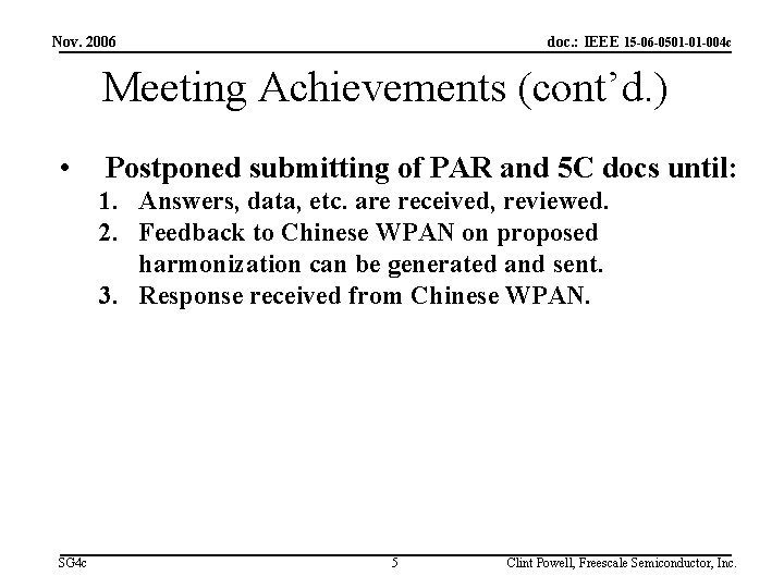 Nov. 2006 doc. : IEEE 15 -06 -0501 -01 -004 c Meeting Achievements (cont’d.