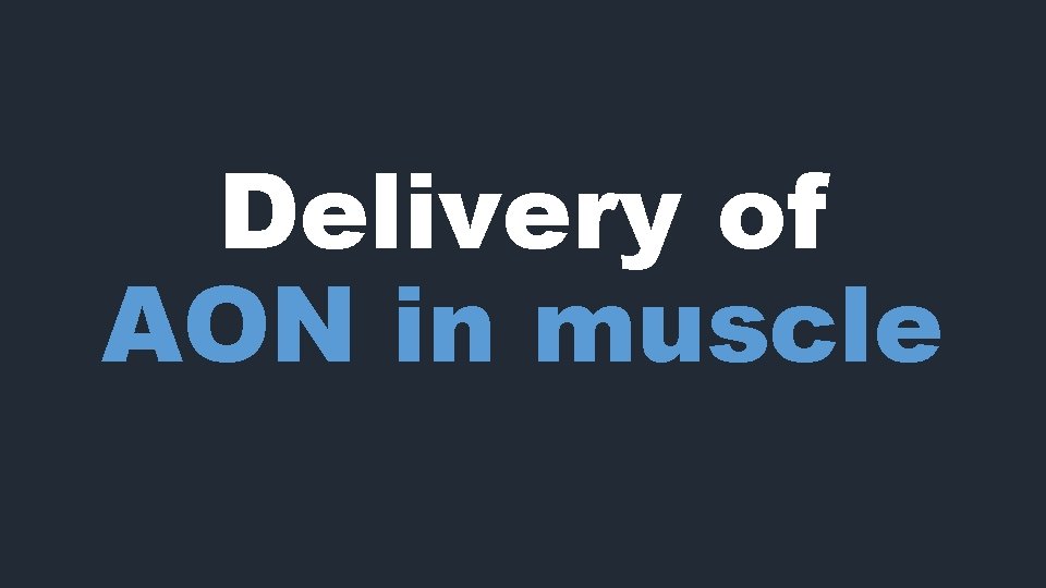 Delivery of AON in muscle 