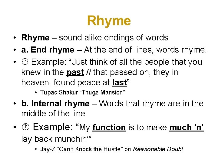Rhyme • Rhyme – sound alike endings of words • a. End rhyme –