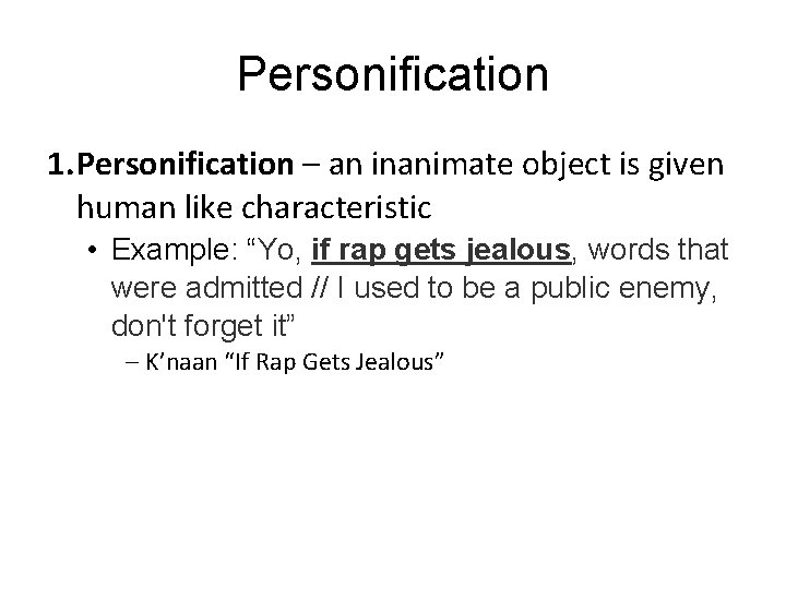 Personification 1. Personification – an inanimate object is given human like characteristic • Example: