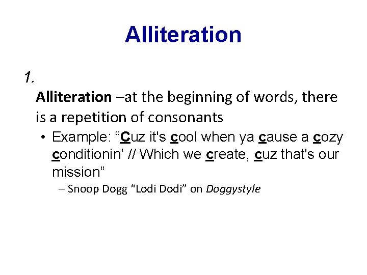 Alliteration 1. Alliteration –at the beginning of words, there is a repetition of consonants