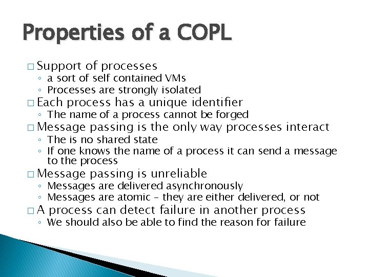 Properties of a COPL � Support of processes ◦ a sort of self contained