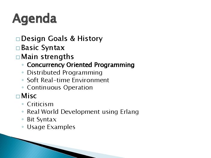 Agenda � Design Goals & History � Basic Syntax � Main strengths ◦ ◦