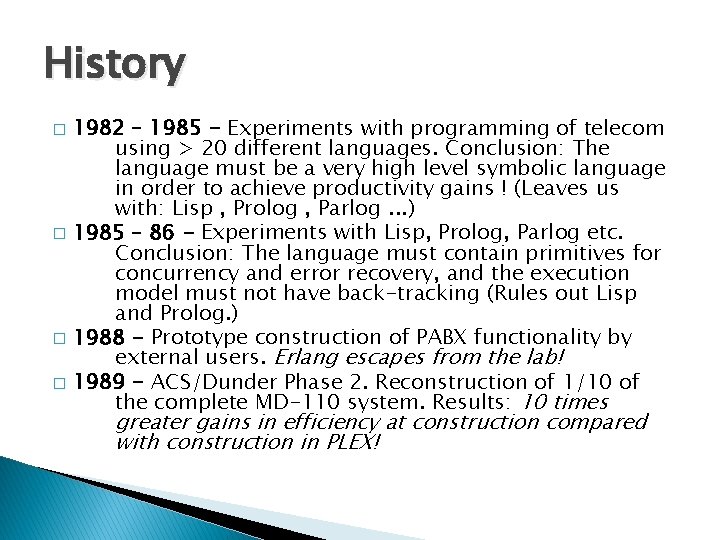 History 1982 – 1985 - Experiments with programming of telecom using > 20 different