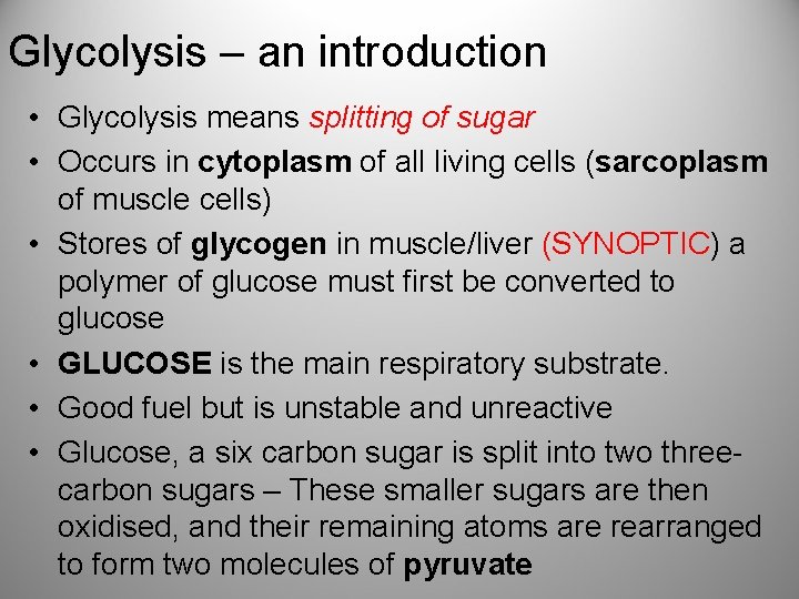 Glycolysis – an introduction • Glycolysis means splitting of sugar • Occurs in cytoplasm