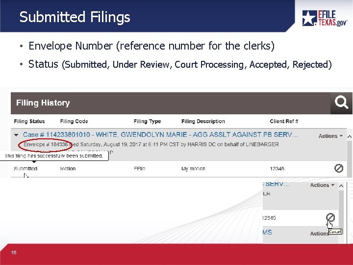 Submitted Filings • Envelope Number (reference number for the clerks) • Status (Submitted, Under