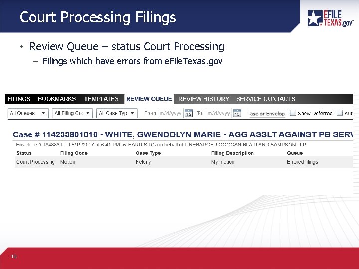 Court Processing Filings • Review Queue – status Court Processing – Filings which have