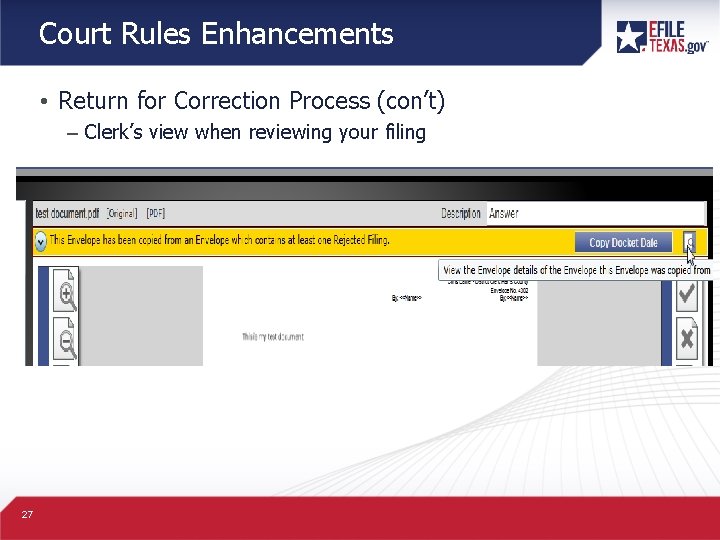 Court Rules Enhancements • Return for Correction Process (con’t) – Clerk’s view when reviewing