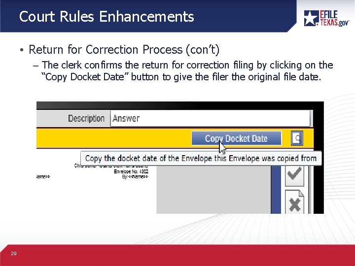 Court Rules Enhancements • Return for Correction Process (con’t) – The clerk confirms the