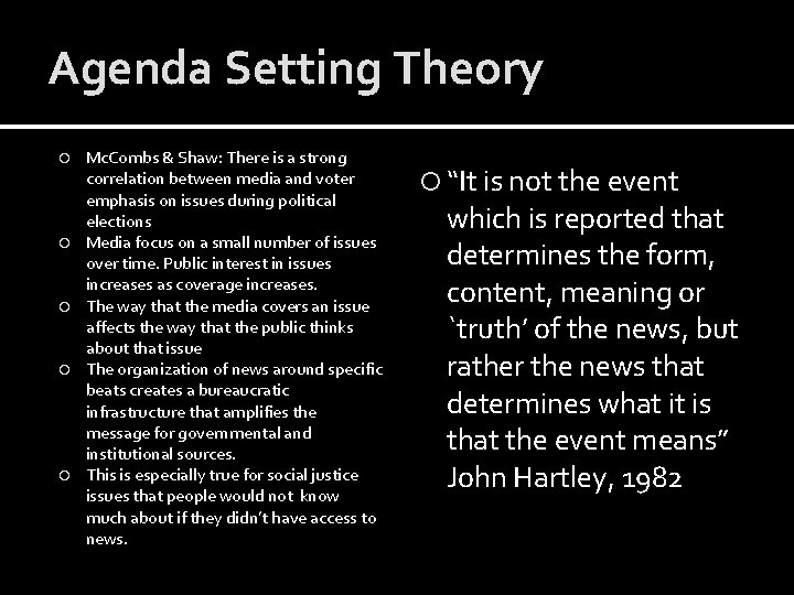 Agenda Setting Theory Mc. Combs & Shaw: There is a strong correlation between media