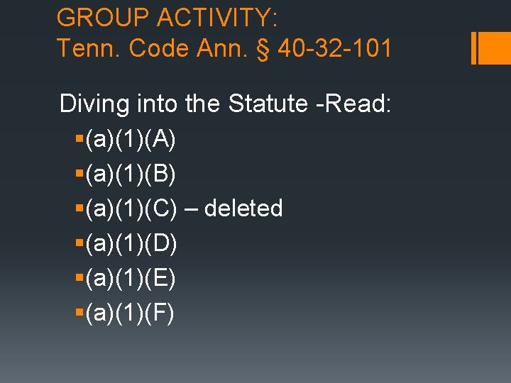 GROUP ACTIVITY: Tenn. Code Ann. § 40 -32 -101 Diving into the Statute -Read: