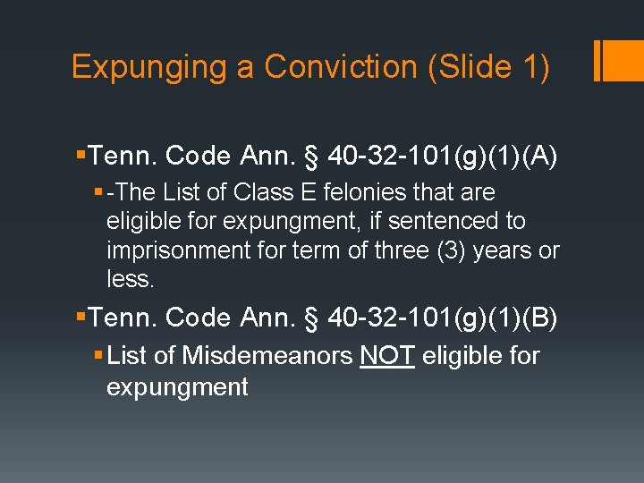 Expunging a Conviction (Slide 1) §Tenn. Code Ann. § 40 -32 -101(g)(1)(A) § -The