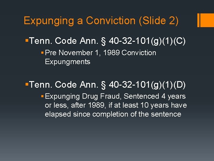 Expunging a Conviction (Slide 2) §Tenn. Code Ann. § 40 -32 -101(g)(1)(C) § Pre