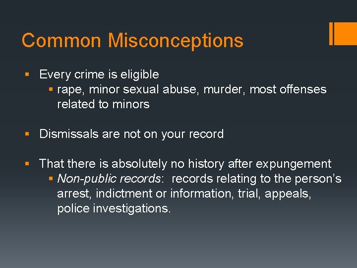 Common Misconceptions § Every crime is eligible § rape, minor sexual abuse, murder, most