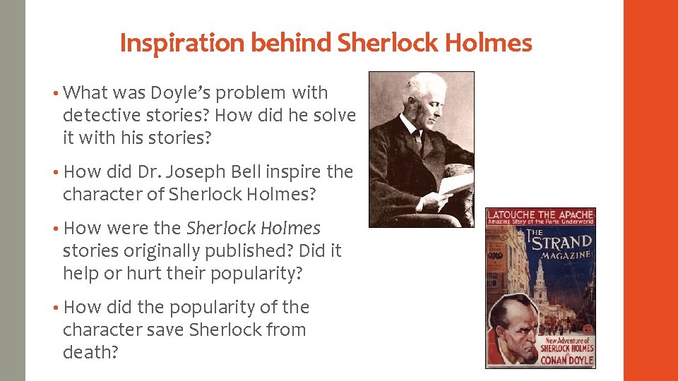 Inspiration behind Sherlock Holmes • What was Doyle’s problem with detective stories? How did