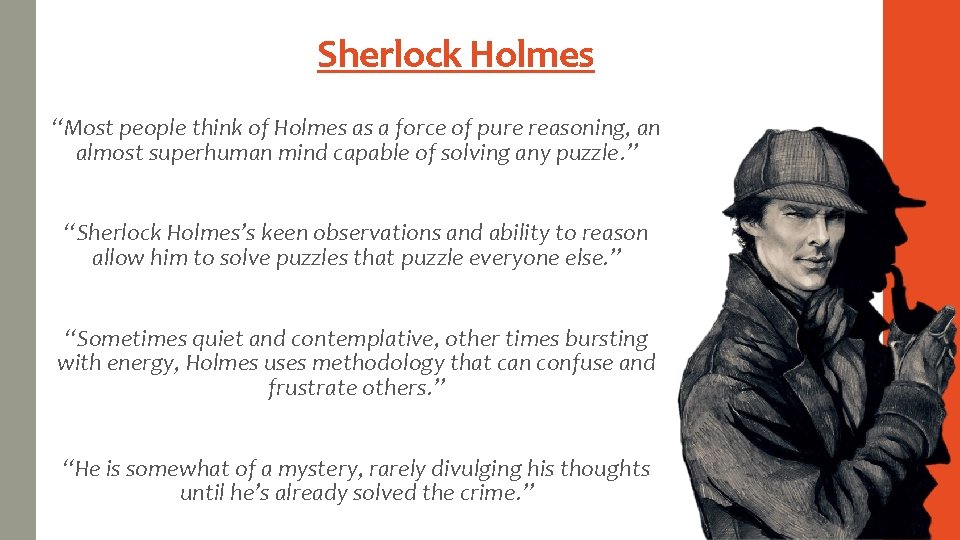 Sherlock Holmes “Most people think of Holmes as a force of pure reasoning, an