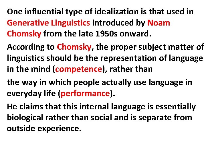 One influential type of idealization is that used in Generative Linguistics introduced by Noam