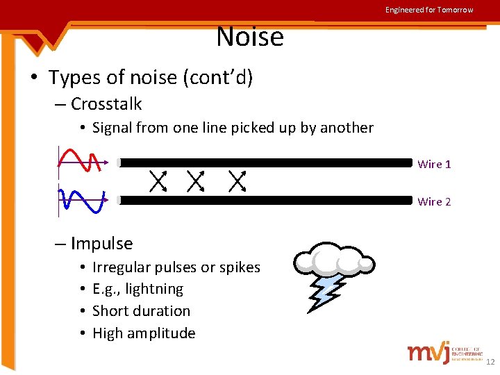 Engineered for Tomorrow Noise • Types of noise (cont’d) – Crosstalk • Signal from