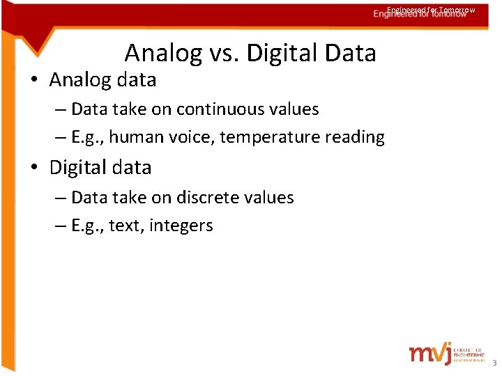 Engineered for Tomorrow Analog vs. Digital Data • Analog data – Data take on