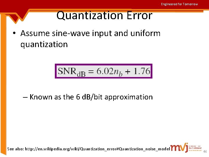 Engineered for Tomorrow Quantization Error • Assume sine-wave input and uniform quantization – Known