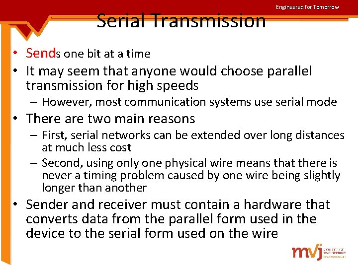 Serial Transmission Engineered for Tomorrow • Sends one bit at a time • It