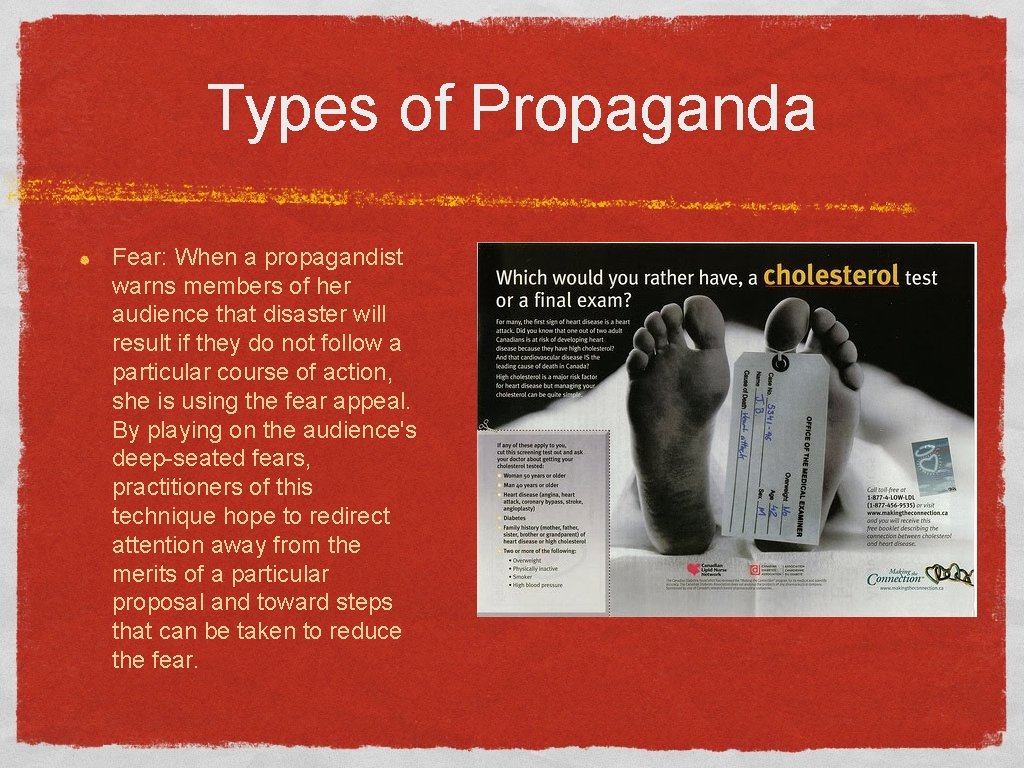 Types of Propaganda Fear: When a propagandist warns members of her audience that disaster
