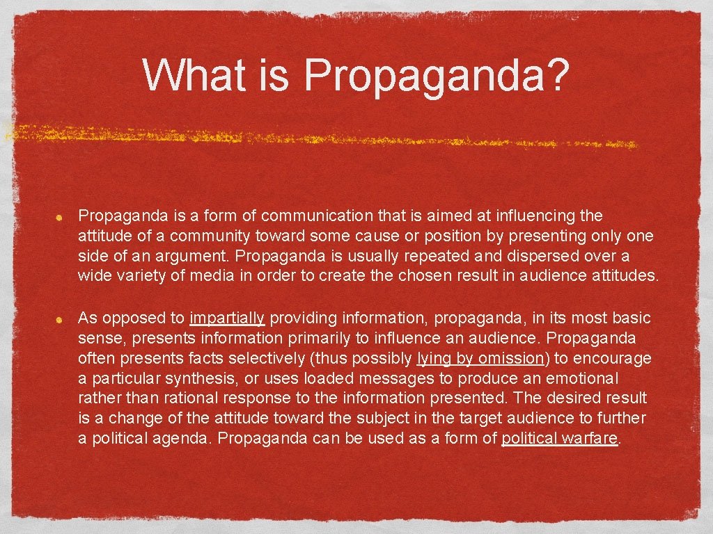 What is Propaganda? Propaganda is a form of communication that is aimed at influencing