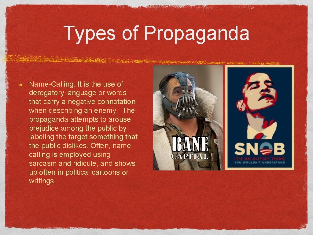Types of Propaganda Name-Calling: It is the use of derogatory language or words that