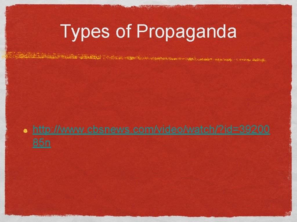 Types of Propaganda http: //www. cbsnews. com/video/watch/? id=39200 85 n 