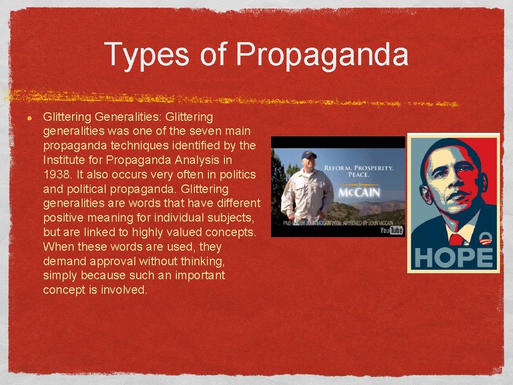 Types of Propaganda Glittering Generalities: Glittering generalities was one of the seven main propaganda