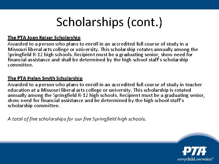 Scholarships (cont. ) The PTA Joan Keiser Scholarship Awarded to a person who plans
