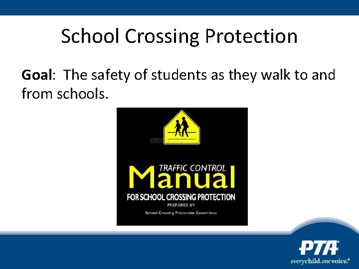 School Crossing Protection Goal: The safety of students as they walk to and from