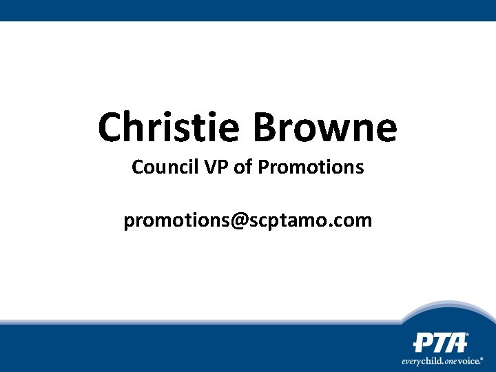 Christie Browne Council VP of Promotions promotions@scptamo. com 